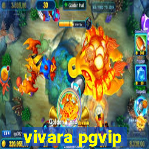 vivara pgvip